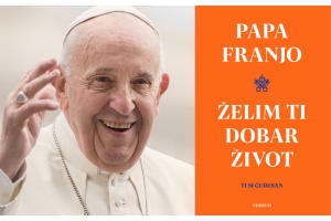 „Želim ti dobar život“ - Manifest pape Franje za buđenje na život u svakoj dobi dostupan u knjižarama Verbum!
