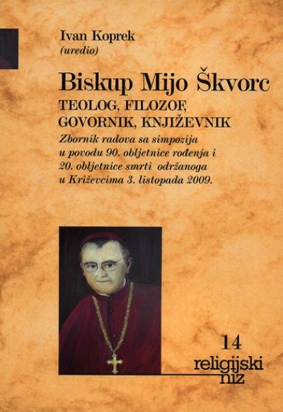Biskup Mijo Škvorc: teolog, filozof, govornik, književnik