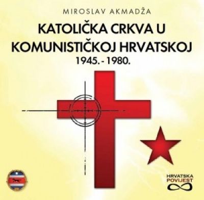 Katolička crkva u komunističkoj Hrvatskoj 1945.-1980.