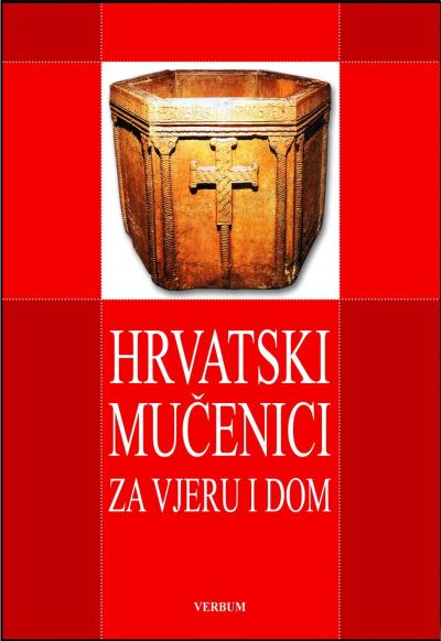 Hrvatski mučenici za vjeru i dom