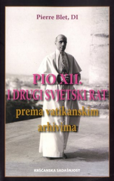 Pio XII. i Drugi svjetski rat prema vatikanskim arhivima