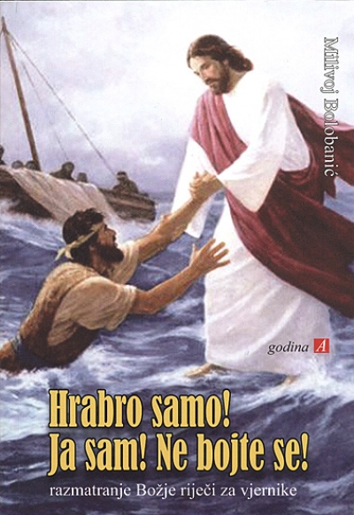 Hrabro samo! Ja sam! Ne bojte se!