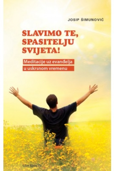 Slavimo Te, Spasitelju svijeta!