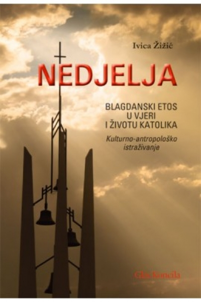 Nedjelja - blagdanski etos u vjeri i životu katolika