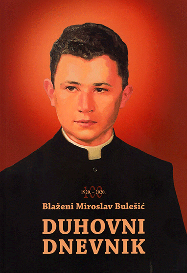 Duhovni dnevnik bl. Miroslava Bulešića, svećenika i mučenika