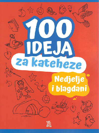 100 ideja za kateheze: Nedjelje i blagdani