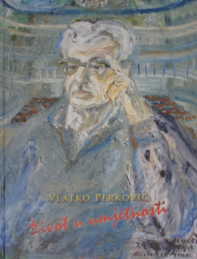 Vlatko Perković - Život u umjetnosti