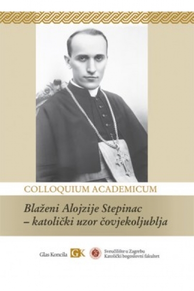 Colloquium academicum: Blaženi Alojzije Stepinac - katolički uzor čovjekoljublja