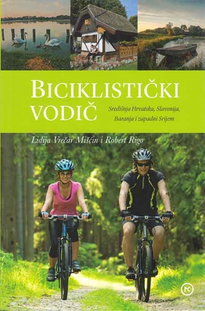 Biciklistički vodič – Središnja Hrvatska, Slavonija, Baranja i zapadni Srijem