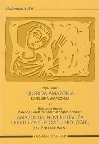 Ljubljena Amazonija - Querida Amazonia / Amazonija: novi putevi za Crkvu i za cjelovitu ekologiju (D-186)