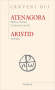 Atenagora: Molba za kršćane. O uskrsnuću mrtvih/Aristid: Apologija