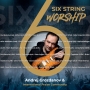 Six string worship - Andrej Grozdanov & International Praise Community 