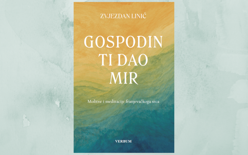 „Gospodin ti dao mir“  - na putu prema Bogu uz fra Zvjezdana Linića